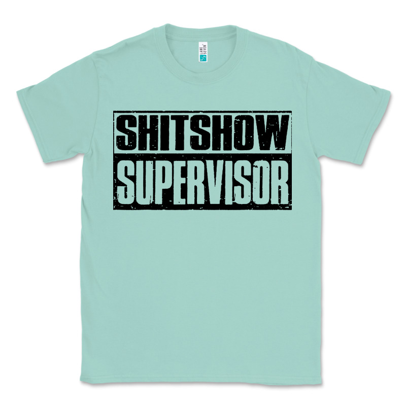 Shitshow Supervisor Classic Tee by DesigneFamous | Teevron