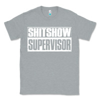 Heather Grey shitshow supervisor Classic Tee - DesigneFamous