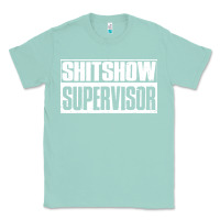 Seafoam shitshow supervisor Classic Tee - DesigneFamous