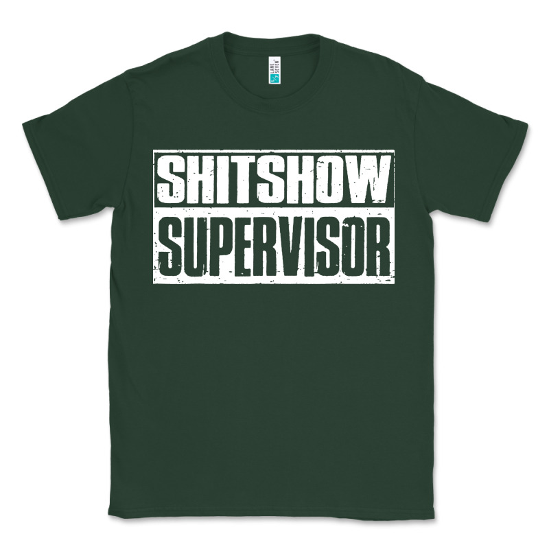 Shitshow Supervisor Classic Tee by DesigneFamous | Teevron