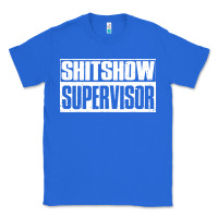 True Royal shitshow supervisor Classic Tee - DesigneFamous