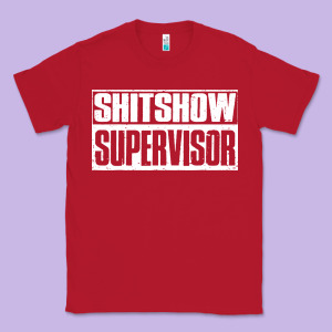 Shitshow Supervisor Classic Tee Designed By Designefamous