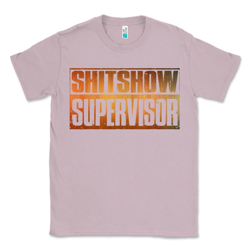 Shitshow Supervisor Classic Tee by DesigneFamous | Teevron