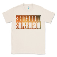Natural shitshow supervisor Classic Tee - DesigneFamous