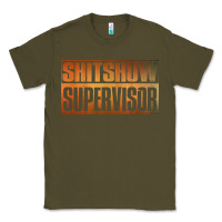Army Green shitshow supervisor Classic Tee - DesigneFamous