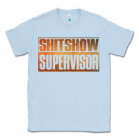Dusty Blue shitshow supervisor Classic Tee - DesigneFamous