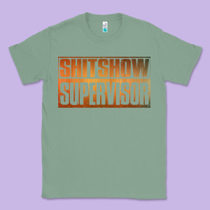 Shitshow Supervisor Classic Tee Designed By Designefamous