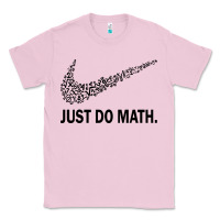 Bubblegum Pink just do math Classic Tee - DesigneFamous