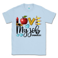 Dusty Blue love my job teacher life Classic Tee - BarkalooDesign