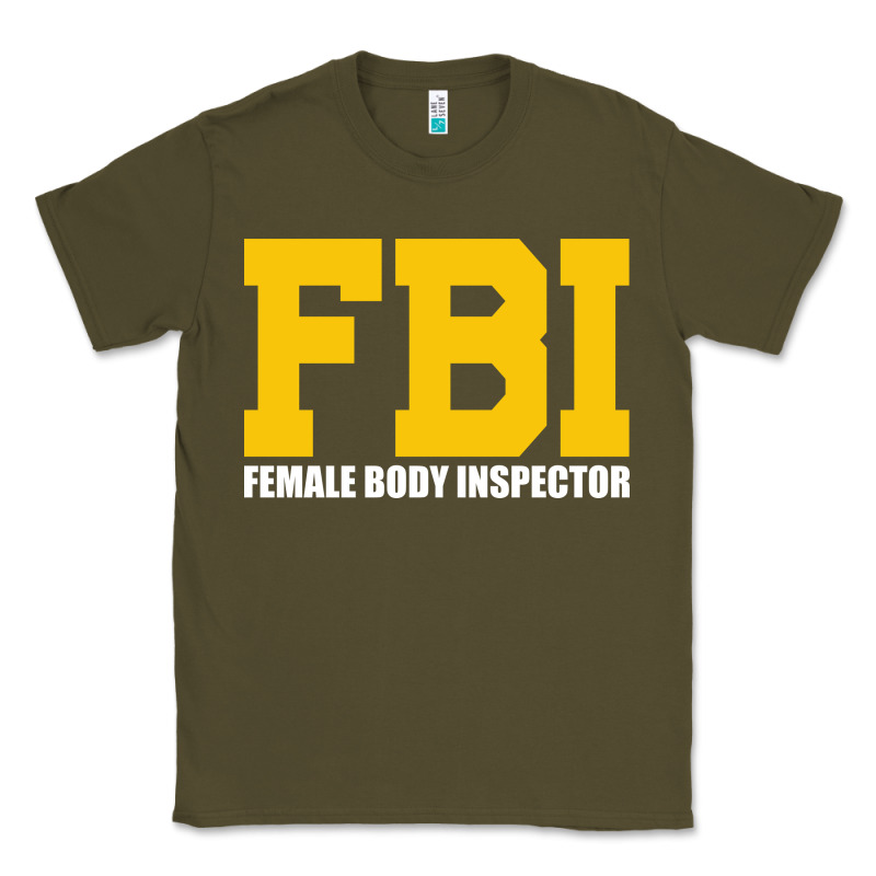 Fbi, Female Body Inspector Funny Classic Tee by DesigneFamous | Teevron