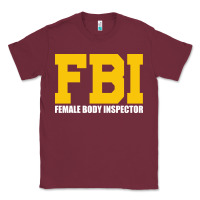 Burgundy FBI, Female Body Inspector Funny Classic Tee - DesigneFamous
