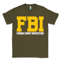 Army Green FBI, Female Body Inspector Funny Classic Tee - DesigneFamous