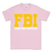 Bubblegum Pink FBI, Female Body Inspector Funny Classic Tee - DesigneFamous