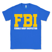 True Royal FBI, Female Body Inspector Funny Classic Tee - DesigneFamous