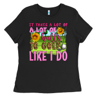 Black it takes a lot of a lot of balls to golf like i do Ladies Tee - Artiststas