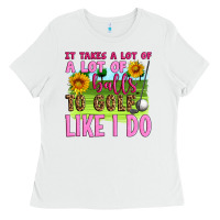 White it takes a lot of a lot of balls to golf like i do Ladies Tee - Artiststas