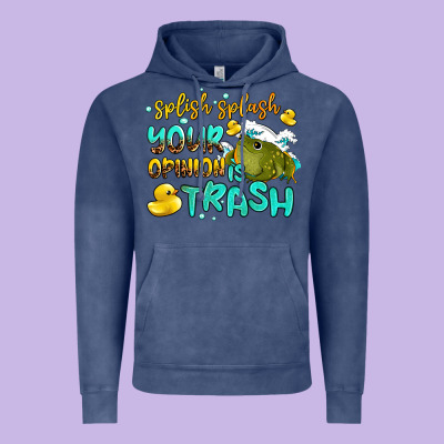 Splish Splash Your Opinion Is Trash Vintage Hoodie Designed By Adodesignshop