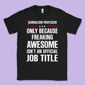 Gift For Freaking Awesome Journalism Professor Classic Tee Designed By Designefamous
