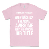 Bubblegum Pink gift for freaking awesome journalism professor Classic Tee - DesigneFamous