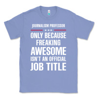 Colony Blue gift for freaking awesome journalism professor Classic Tee - DesigneFamous