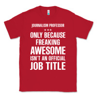 Red gift for freaking awesome journalism professor Classic Tee - DesigneFamous