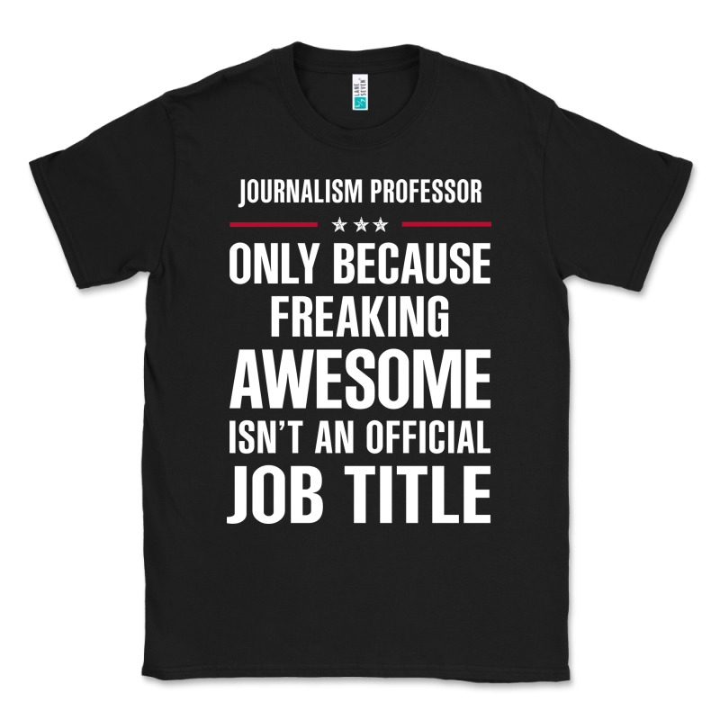Gift For Freaking Awesome Journalism Professor Classic Tee by DesigneFamous | Teevron