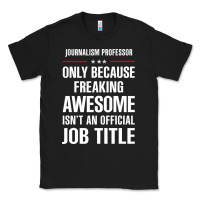 Black gift for freaking awesome journalism professor Classic Tee - DesigneFamous