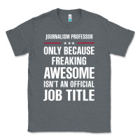 Charcoal Heather gift for freaking awesome journalism professor Classic Tee - DesigneFamous