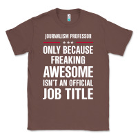 Chestnut gift for freaking awesome journalism professor Classic Tee - DesigneFamous