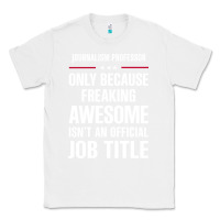White gift for freaking awesome journalism professor Classic Tee - DesigneFamous