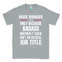 Heather Grey gift for badass house manager Classic Tee - DesigneFamous