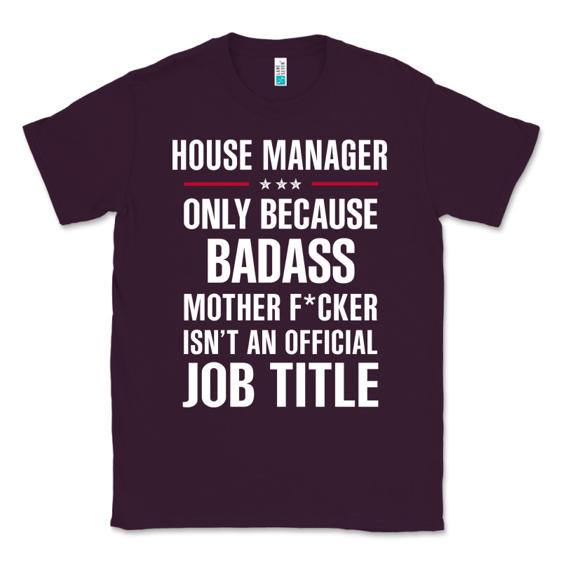 Gift For Badass House Manager Classic Tee by DesigneFamous | Teevron