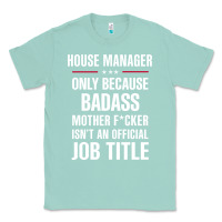 Seafoam gift for badass house manager Classic Tee - DesigneFamous