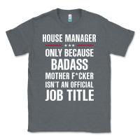 Charcoal Heather gift for badass house manager Classic Tee - DesigneFamous