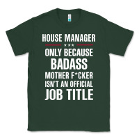 Sports Green gift for badass house manager Classic Tee - DesigneFamous