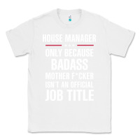 White gift for badass house manager Classic Tee - DesigneFamous