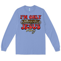 Colony Blue i'm only talking to jesus today christmas Long Sleeve Tee - BarkalooDesign
