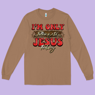 I'm Only Talking To Jesus Today Christmas Long Sleeve Tee Designed By Barkaloodesign