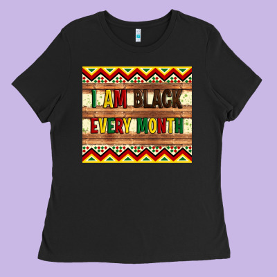 I Am Black Every Month Ladies Tee Designed By Artiststas