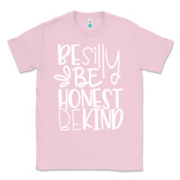 Bubblegum Pink be silly be honest be kind Classic Tee - DesigneFamous