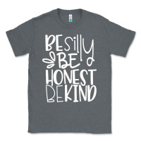 Charcoal Heather be silly be honest be kind Classic Tee - DesigneFamous