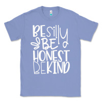 Colony Blue be silly be honest be kind Classic Tee - DesigneFamous