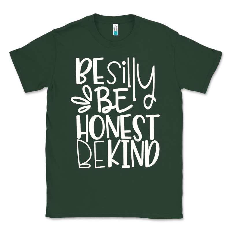 Be Silly Be Honest Be Kind Classic Tee by DesigneFamous | Teevron