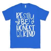 True Royal be silly be honest be kind Classic Tee - DesigneFamous