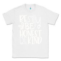 White be silly be honest be kind Classic Tee - DesigneFamous