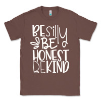Chestnut be silly be honest be kind Classic Tee - DesigneFamous