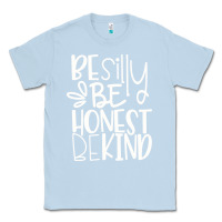 Dusty Blue be silly be honest be kind Classic Tee - DesigneFamous