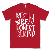 Red be silly be honest be kind Classic Tee - DesigneFamous