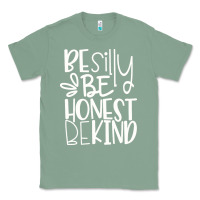 Sage be silly be honest be kind Classic Tee - DesigneFamous