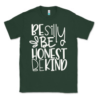 Sports Green be silly be honest be kind Classic Tee - DesigneFamous